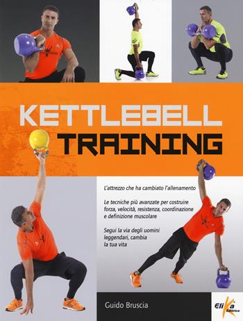 Kettlebell training - Guido Bruscia - Libro Elika 2015 | Libraccio.it