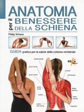 Anatomia per il benessere della schiena. Guida pratica per la salute della colonna vertebrale. Ediz. a colori