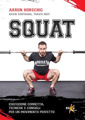 Squat. Esecuzione corretta, tecniche e consigli per un movimento perfetto