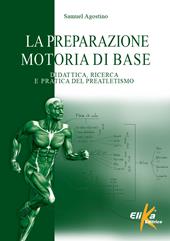 La preparazione motoria di base. Didattica, ricerca e pratica del preatletismo