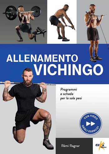 Allenamento vichingo. Programmi e schede per la sala pesi. Ediz. illustrata. Con QR Code - Remi Ragnar - Libro Elika 2024, Fitness style | Libraccio.it