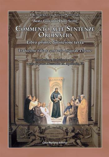 Ordinatio. Commento alle Sentenze. Libro primo, distinzione terza. Ediz. multilingue - Giovanni Duns Scoto - Libro Casa Mariana Editrice 2018 | Libraccio.it