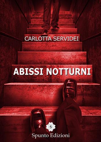 Abissi notturni - Carlotta Servidei - Libro Spunto Edizioni 2015, Sforo | Libraccio.it