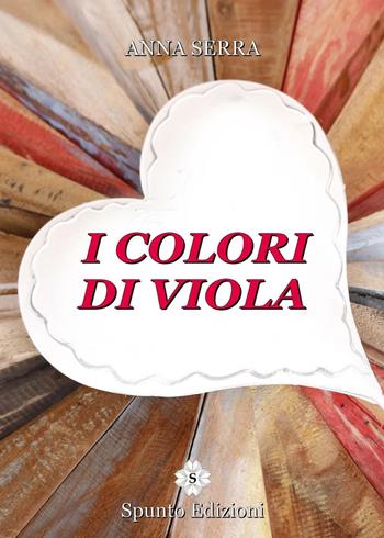 I colori di Viola - Anna Serra - Libro Spunto Edizioni 2016, Sé | Libraccio.it