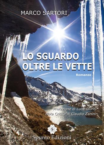 Lo sguardo oltre le vette - Marco Sartori - Libro Spunto Edizioni 2017, Sé | Libraccio.it