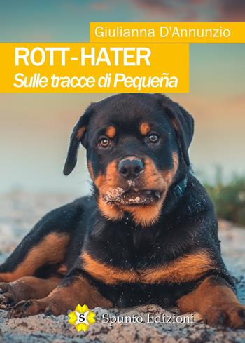 Rott-hater. Sulle tracce di Pequeña - Giulianna D'Annunzio - Libro Spunto Edizioni 2019, Scintille | Libraccio.it