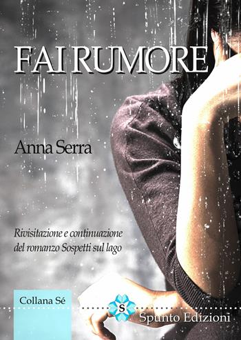 Fai rumore - Anna Serra - Libro Spunto Edizioni 2020, Sé | Libraccio.it