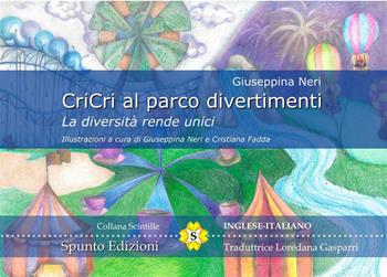 CriCri al parco divertimenti. La diversità rende unici. Ediz. italiana e inglese - Giuseppina Neri - Libro Spunto Edizioni 2023 | Libraccio.it