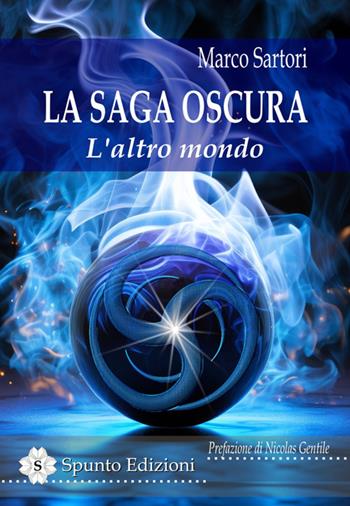 L'altro mondo. La saga oscura - Marco Sartori - Libro Spunto Edizioni 2025 | Libraccio.it