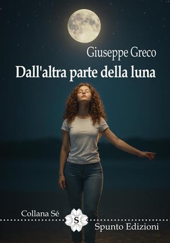 Dall'altra parte della luna - Giuseppe Greco - Libro Spunto Edizioni 2026 | Libraccio.it