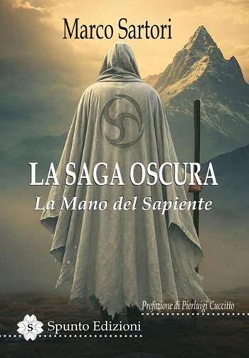 La mano del Sapiente. La saga oscura - Marco Sartori - Libro Spunto Edizioni 2026 | Libraccio.it