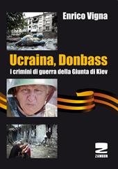 Ucraina, Donbass. I crimini di guerra della Giunta di Kiev