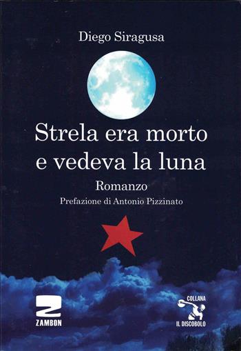 Strela era morto e vedeva la luna - Diego Siragusa - Libro Zambon Editore 2015, Universale di base | Libraccio.it