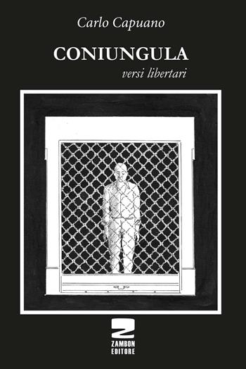 Coniungula. Versi libertari - Carlo Capuano - Libro Zambon Editore 2015, Universale di base | Libraccio.it