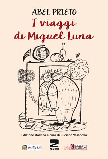 I viaggi di Miguel Luna - Abel Prieto - Libro Zambon Editore 2017 | Libraccio.it