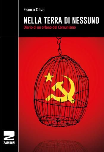 Nella terra di nessuno. Diario di un orfano del comunismo - Franco Oliva - Libro Zambon Editore 2024 | Libraccio.it