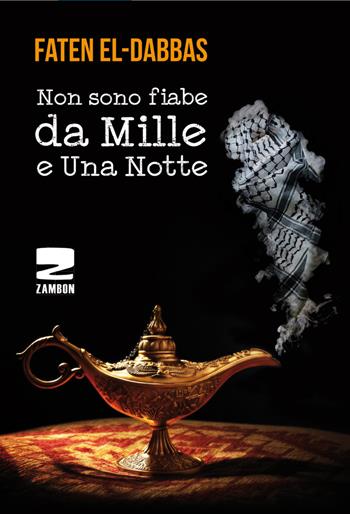 Non sono fiabe da mille e una notte. Testo arabo a fronte - Faten El-Dabbas - Libro Zambon Editore 2018 | Libraccio.it