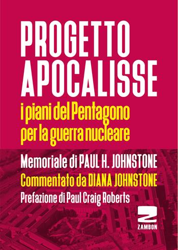 Progetto Apocalisse. I piani del Pentagono per la guerra nucleare - Paul H. Johnstone - Libro Zambon Editore 2017 | Libraccio.it