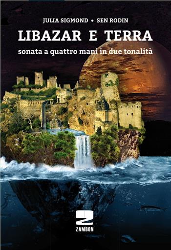 Libazar e terra - Julia Sigmond, Sen Rodin - Libro Zambon Editore 2018 | Libraccio.it