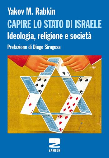 Capire lo stato di Israele. Ideologia, religione e società - Yakov M. Rabkin - Libro Zambon Editore 2018 | Libraccio.it