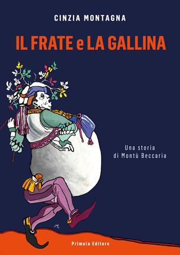 Il frate e la gallina. Una storia di Montù Beccaria - Cinzia Montagna - Libro Primula 2018, Romanzo storico | Libraccio.it
