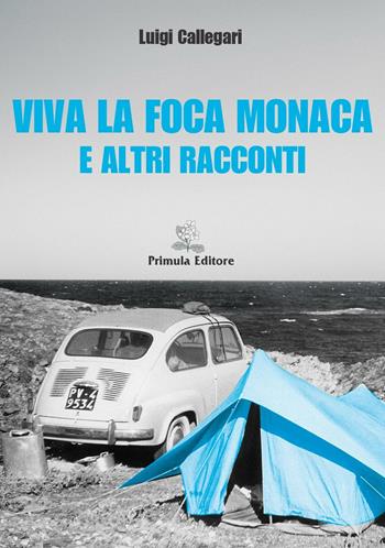 Viva la foca monaca e altri racconti - Luigi Callegari - Libro Primula 2014 | Libraccio.it