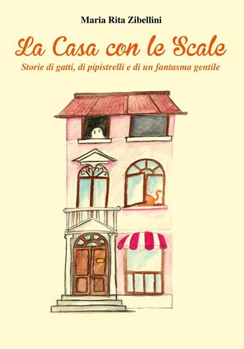 La casa con le scale. Storie di gatti, di pipistrelli e di un fantasma gentile - Maria Rita Zibellini - Libro Primula 2021, Narrativa per ragazzi | Libraccio.it
