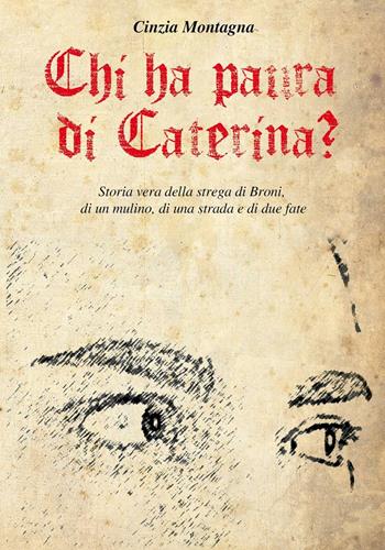 Chi ha paura di Caterina? Storia vera della strega di Broni, di un mulino, di una strada e di due fate - Cinzia Montagna - Libro Primula 2016 | Libraccio.it