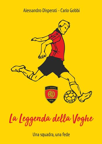 La leggenda della Voghe. Una squadra, una fede - Alessandro Disperati, Carlo Gobbi - Libro Primula 2017 | Libraccio.it