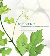 Spirit of life. Grappa, la sua storia e la sua vitalità nelle cucine del mondo