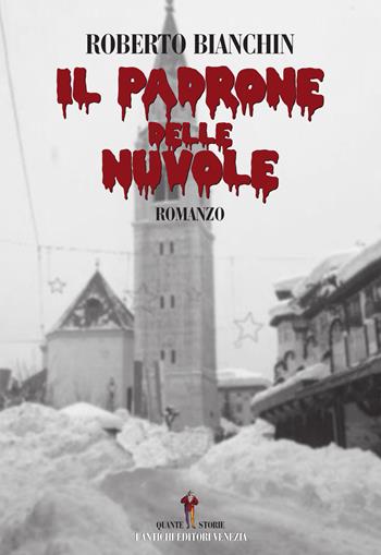 Il padrone delle nuvole - Roberto Bianchin - Libro I Antichi Editori Venezia 2017, Quante storie | Libraccio.it