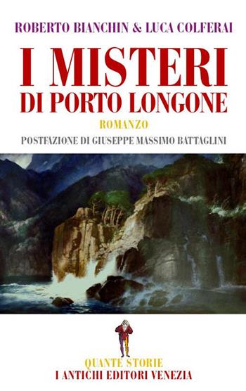I misteri di Porto Longone - Roberto Bianchin, Luca Colferai - Libro I Antichi Editori Venezia 2021, Quante storie | Libraccio.it