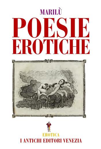 Poesie erotiche - Marilù - Libro I Antichi Editori Venezia 2021, Erotica | Libraccio.it