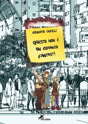 Questo non è un romanzo fantasy! - Roberto Gerilli - Libro Plesio Editore 2015, Aurendor | Libraccio.it