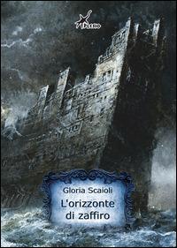 L' orizzonte di zaffiro - Gloria Scaioli - Libro Plesio Editore 2015, Aurendor | Libraccio.it