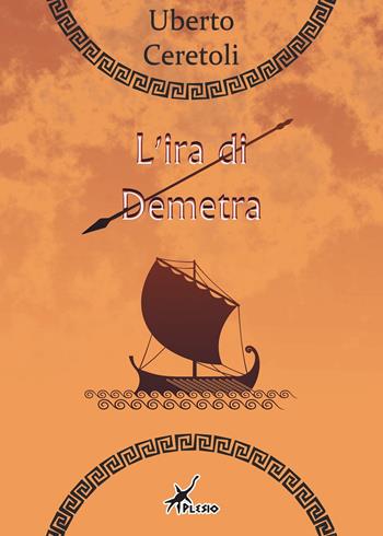 L'ira di Demetra - Uberto Ceretoli - Libro Plesio Editore 2015, Aurendor | Libraccio.it