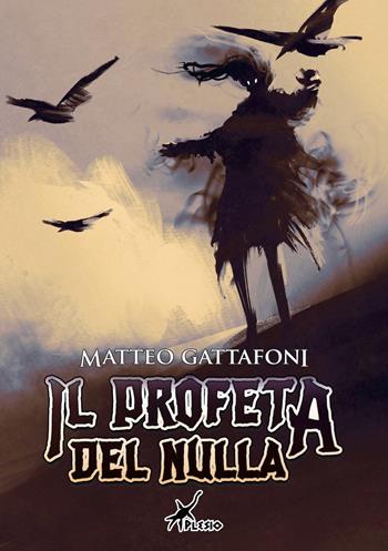 Il profeta del Nulla - Matteo Gattafoni - Libro Plesio Editore 2018, Aurendor | Libraccio.it