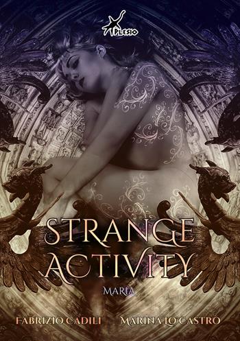 Strange activity. Maria - Fabrizio Cadili, Marina Lo Castro - Libro Plesio Editore 2019 | Libraccio.it