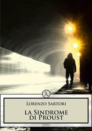 La sindrome di Proust - Lorenzo Sartori - Libro Plesio Editore 2020 | Libraccio.it