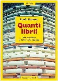 Quanti libri! Per orientare le letture dei ragazzi - Paola Parlato - Libro ilpepeverde.it 2013 | Libraccio.it