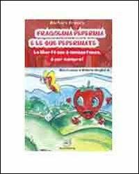 Fragolina Peperina e le sue peperinate. La libertà non è momentanea, è per sempre! - Barbara Frascà - Libro AG Book Publishing 2014, La biblioteca delle fate | Libraccio.it
