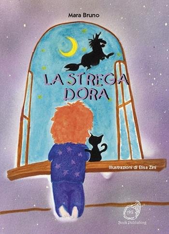 La strega Dora - Mara Bruno - Libro AG Book Publishing 2016, La biblioteca delle fate | Libraccio.it