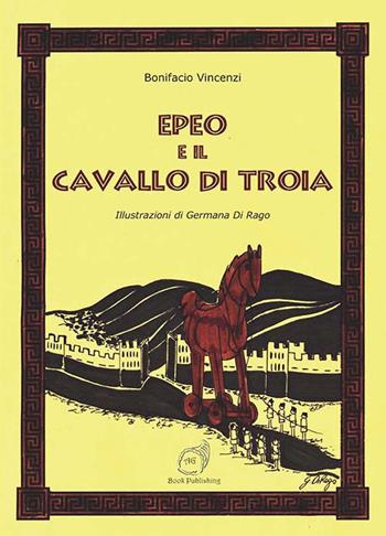 Epeo e il cavallo di Troia - Bonifacio Vincenzi - Libro AG Book Publishing 2017, La biblioteca delle fate | Libraccio.it