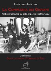 La Compagnia dei Giovani. Vent'anni di teatro tra arte, impegno e raffinatezza