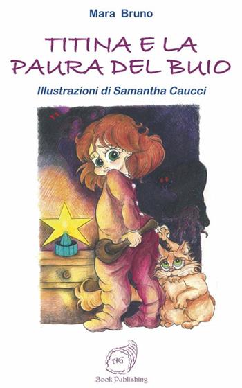 Titina e la paura del buio - Mara Bruno - Libro AG Book Publishing 2017, La biblioteca delle fate | Libraccio.it