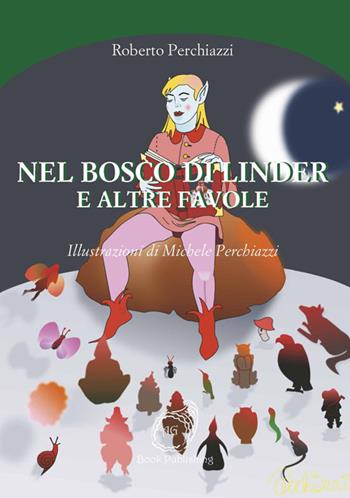 Nel bosco di Linder e altre favole - Roberto Perchiazzi - Libro AG Book Publishing 2017, La biblioteca delle fate | Libraccio.it