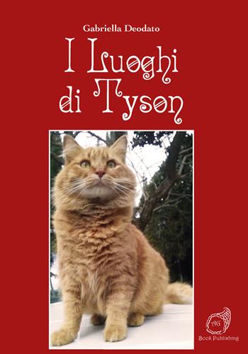 I luoghi di Tyson - Gabriella Deodato - Libro AG Book Publishing 2018 | Libraccio.it