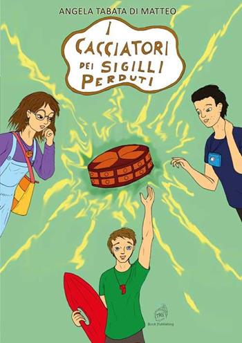 I Cacciatori dei sigilli perduti - Angela Tabata Di Matteo - Libro AG Book Publishing 2020 | Libraccio.it