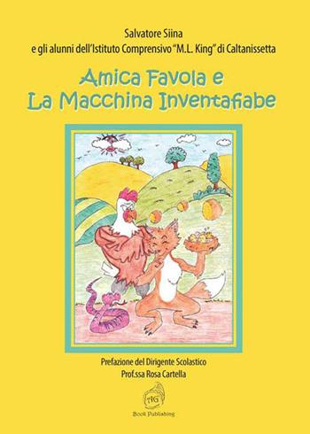 Amica Favola e la macchina inventafiabe - Salvatore Siina - Libro AG Book Publishing 2020, La biblioteca delle fate | Libraccio.it