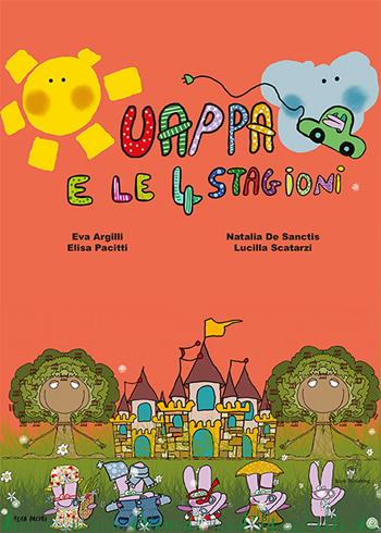 Uappa e le 4 stagioni - Eva Argilli, Natalia De Sanctis, Elisa Pacitti - Libro AG Book Publishing 2020, La biblioteca delle fate | Libraccio.it
